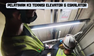 Pelatihan K3 Teknisi Elevator & Eskalator