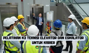Pelatihan K3 Teknisi Elevator Dan Eskalator