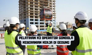 Pelatihan K3 Operator Gondola